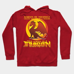 Always Be Yourself Dragon Hoodie